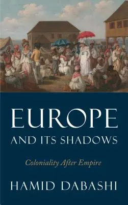 Európa és árnyékai: Gyarmatosítás a birodalom után - Europe and Its Shadows: Coloniality after Empire