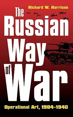 A háború orosz módszere: hadműveleti művészet, 1904-1940 - The Russian Way of War: Operational Art, 1904-1940