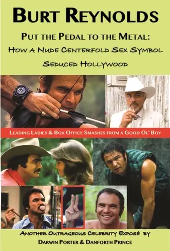 Burt Reynolds, nyomd a pedált: Hogyan csábította el Hollywoodot egy meztelen középső szexszimbólum - Burt Reynolds, Put the Pedal to the Metal: How a Nude Centerfold Sex Symbol Seduced Hollywood