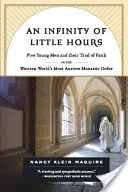 Egy kis órák végtelensége: Öt fiatalember és hitpróbájuk a nyugati világ legszigorúbb szerzetesrendjében - An Infinity of Little Hours: Five Young Men and Their Trial of Faith in the Western World's Most Austere Monastic Order