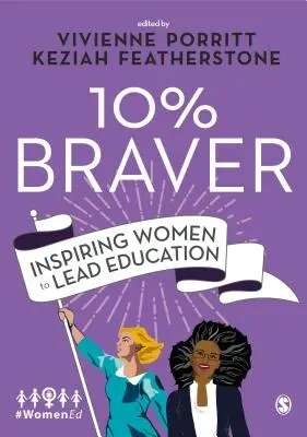 10% bátrabb: Inspiráló nők az oktatás vezetésére - 10% Braver: Inspiring Women to Lead Education