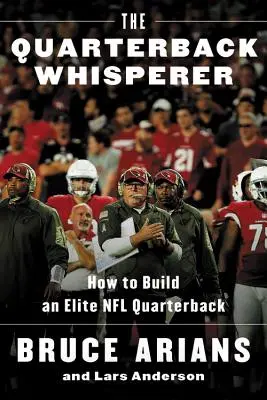 A hátvédsuttogó: Hogyan építsünk fel egy elit NFL-irányítót? - The Quarterback Whisperer: How to Build an Elite NFL Quarterback