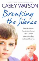 A csend megtörése: Két kisfiú, elveszett és szeretetlen. Egy nő elhatározta, hogy változtat a dolgokon. - Breaking the Silence: Two Little Boys, Lost and Unloved. One Woman Determined to Make a Difference