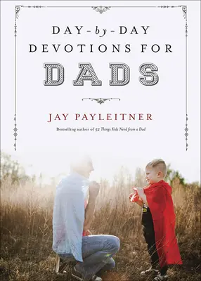 Napról-napra áhítatok apáknak - Day-By-Day Devotions for Dads