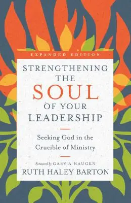 A vezetés lelkének megerősítése: Istenkeresés a szolgálat olvasztótégelyében - Strengthening the Soul of Your Leadership: Seeking God in the Crucible of Ministry