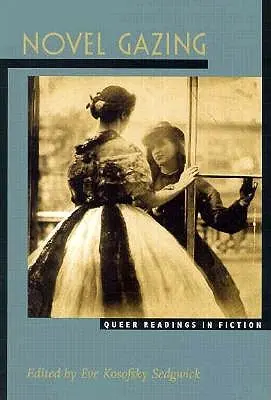 Regényes bámészkodás: Queer olvasmányok a szépirodalomban - Novel Gazing: Queer Readings in Fiction