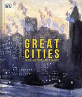 Nagy városok - A világ leglenyűgözőbb helyeinek történetei - Great Cities - The Stories Behind the World's most Fascinating Places