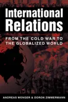 Nemzetközi kapcsolatok - A hidegháborútól a globalizált világig - International Relations - From the Cold War to the Globalized World