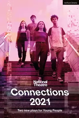 Nemzeti Színházi kapcsolatok 2021: Két színdarab fiataloknak - National Theatre Connections 2021: Two Plays for Young People