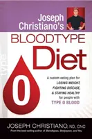 Joseph Christiano's Bloodtype Diet O: A Custom Eating Plan for Losing Weight, Fighting Disease & Staying Healthy for People with Type O Blood (Joseph Christiano's Bloodtype Diet O: A Custom Eating Plan for Losing Weight, Fighting Disease & Staying Healthy for People with Type O Blood). - Joseph Christiano's Bloodtype Diet O: A Custom Eating Plan for Losing Weight, Fighting Disease & Staying Healthy for People with Type O Blood