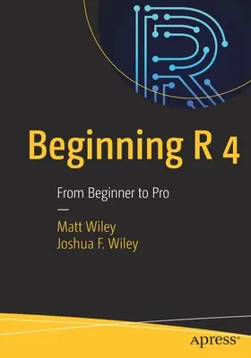 Kezdő R 4: A kezdőtől a profiig - Beginning R 4: From Beginner to Pro