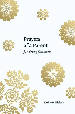 Egy szülő imái kisgyermekekért - Prayers of a Parent for Young Children