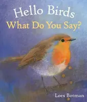 Helló madarak, mit mondtok? - Hello Birds, What Do You Say?