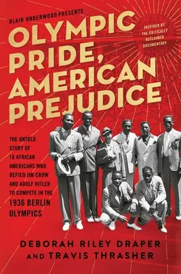 Olimpiai büszkeség, amerikai előítélet: A 18 afroamerikai, akik dacolva Jim Crow-val és Adolf Hitlerrel, részt vettek az 1936-os berlini olimpián. - Olympic Pride, American Prejudice: The Untold Story of 18 African Americans Who Defied Jim Crow and Adolf Hitler to Compete in the 1936 Berlin Olympic