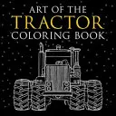 A traktorok művészete színezőkönyv: John Deere, International Harvester, Farmall, Ford, Allis-Chalmers, Case Ih és más traktorok színezhető rajzai. - Art of the Tractor Coloring Book: Ready-To-Color Drawings of John Deere, International Harvester, Farmall, Ford, Allis-Chalmers, Case Ih and More.