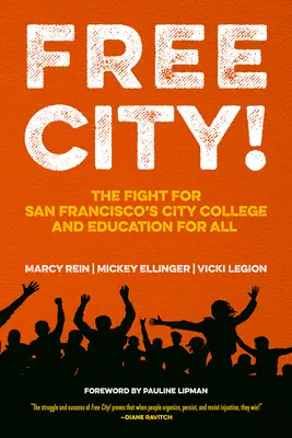 Szabad város! A harc a San Franciscó-i városi főiskoláért és a mindenki számára elérhető oktatásért - Free City!: The Fight for San Francisco's City College and Education for All