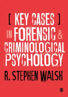 A kriminalisztikai és kriminológiai pszichológia legfontosabb esetei - Key Cases in Forensic and Criminological Psychology