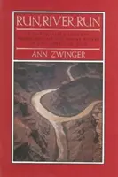 Fuss, folyó, fuss! Egy természettudós utazása a Nyugat egyik nagy folyóján - Run, River, Run: A Naturalist's Journey Down One of the Great Rivers of the West