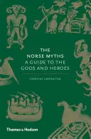 Norvég mítoszok: Útmutató az istenekhez és hősökhöz - Norse Myths: A Guide to the Gods and Heroes