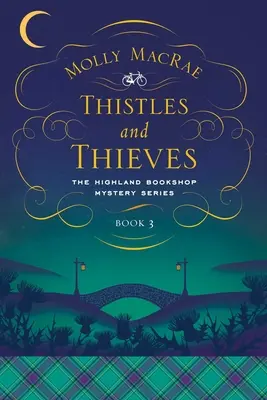 Tövisek és tolvajok: The Highland Bookshop Mystery Series: Book 3 - Thistles and Thieves: The Highland Bookshop Mystery Series: Book 3