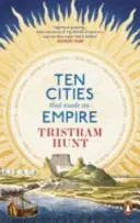 Tíz város, amely birodalmat teremtett - Ten Cities that Made an Empire