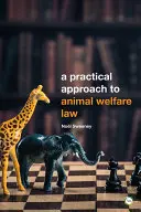 Az állatjóléti jog gyakorlati megközelítése: 2. kiadás - A Practical Approach to Animal Welfare Law: 2nd Edition