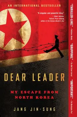 Kedves vezető! Menekülésem Észak-Koreából - Dear Leader: My Escape from North Korea