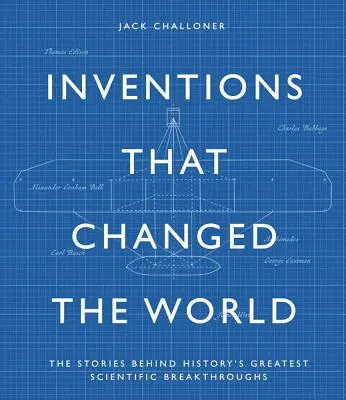 Zseniális találmányok: A történelem legnagyobb technológiai áttörései mögött álló történetek - Genius Inventions: The Stories Behind History's Greatest Technological Breakthroughs