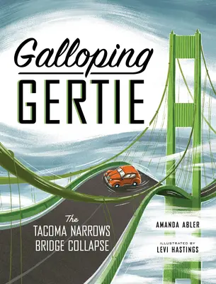 Galoppozó Gertie: A Tacoma Narrows híd összeomlásának igaz története - Galloping Gertie: The True Story of the Tacoma Narrows Bridge Collapse