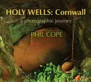 Holy Wells: Cornwall: Cornwall: Egy fotográfiai utazás - Holy Wells: Cornwall: A Photographic Journey