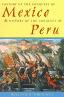 Mexikó meghódításának története & Peru meghódításának története - History of the Conquest of Mexico & History of the Conquest of Peru