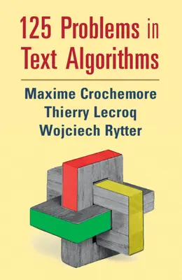 125 Problems in Text Algorithms: Megoldásokkal - 125 Problems in Text Algorithms: With Solutions