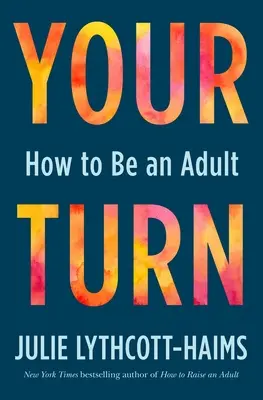 Te jössz: Hogyan legyél felnőtt - Your Turn: How to Be an Adult