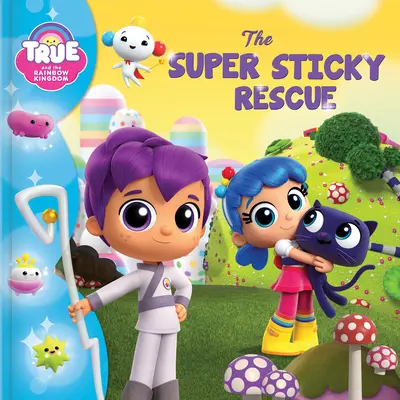 Igaz és a szivárványos királyság: A szuper ragacsos megmentő - True and the Rainbow Kingdom: The Super Sticky Rescue