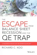 Menekülés a mérlegrecesszió és a QE-csapda elől: Veszélyes út a világgazdaság számára - The Escape from Balance Sheet Recession and the QE Trap: A Hazardous Road for the World Economy