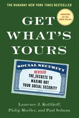 Szerezd meg, ami a tiéd: A titkok Maxing Out Your Social Security - Get What's Yours: The Secrets to Maxing Out Your Social Security