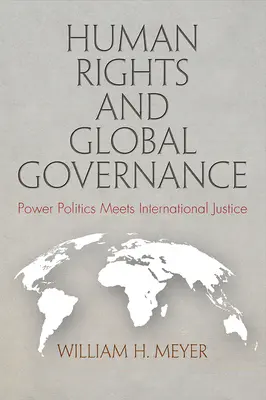 Emberi jogok és globális kormányzás: A hatalmi politika és a nemzetközi igazságszolgáltatás találkozása - Human Rights and Global Governance: Power Politics Meets International Justice