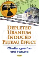 A szegényített urán által kiváltott Petkau-effektus - Kihívások a jövőre nézve - Depleted Uranium Induced Petkau Effect - Challenges for the Future