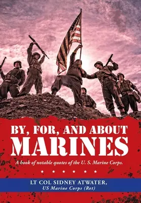 Tengerészgyalogosoktól, tengerészgyalogosoknak és tengerészgyalogosokról: A Book of Notable Quotes of the U. S. Marine Corps. - By, For, and About Marines: A Book of Notable Quotes of the U. S. Marine Corps.