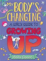 A testem változik: A Girl's Guide to Growing Up - My Body's Changing: A Girl's Guide to Growing Up