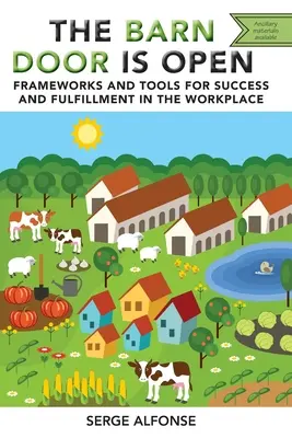 A pajtaajtó nyitva van: Keretek és eszközök a munkahelyi sikerhez és kiteljesedéshez - The Barn Door is Open: Frameworks and Tools for Success and Fulfillment in the Workplace