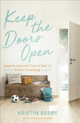 Tartsd nyitva az ajtókat! Tanulságok egy év nevelőszülői munkából - Keep the Doors Open: Lessons Learned from a Year of Foster Parenting