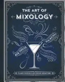 A mixológia művészete: Klasszikus koktélok és különös főzetek - The Art of Mixology: Classic Cocktails and Curious Concoctions