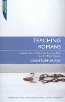 A római levél tanítása: Volume 2: Unlocking Romans 9-16 for the Bible Teacher (A Róma 9-16. részek feltárása a bibliatanárok számára) - Teaching Romans: Volume 2: Unlocking Romans 9-16 for the Bible Teacher