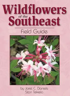 Wildflowers of the Southeast Field Guide (A délkeleti vadvirágok terepkalauza) - Wildflowers of the Southeast Field Guide