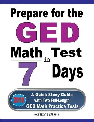 Felkészülés a GED matematika tesztre 7 nap alatt: A Quick Study Guide with Two Full-Length GED Math Practice Tests (Gyors tanulási útmutató két teljes hosszúságú GED Matematika Gyakorlótesztekkel) - Prepare for the GED Math Test in 7 Days: A Quick Study Guide with Two Full-Length GED Math Practice Tests