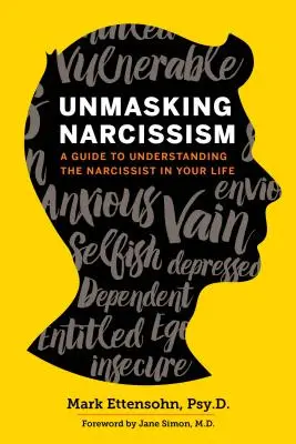 A nárcizmus leleplezése: Útmutató az ön életében élő nárcisztikus megértéséhez - Unmasking Narcissism: A Guide to Understanding the Narcissist in Your Life