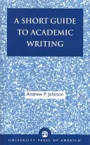 Rövid útmutató az egyetemi íráshoz - A Short Guide to Academic Writing