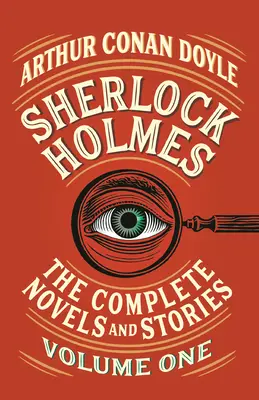 Sherlock Holmes: Az összes regény és történet, I. kötet - Sherlock Holmes: The Complete Novels and Stories, Volume I