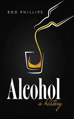 Alkohol: A History - Alcohol: A History